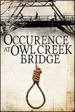 ƿũũ ٸ   (An Occurrence At Owl Creek Bridge)  д  ø 425 (Ŀ̹)